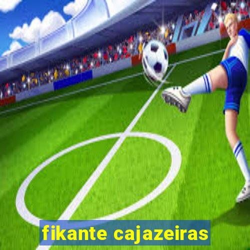 fikante cajazeiras